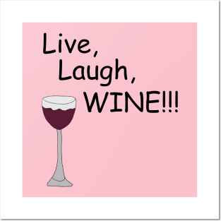 Live, Laugh, WINE!! Posters and Art